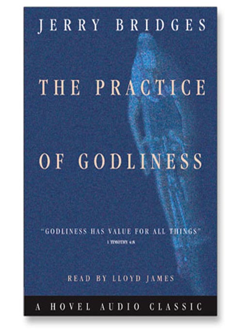 Title details for Practice of Godliness by Jerry Bridges - Wait list